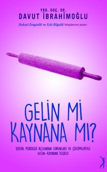 Gelin mi Kaynana mı ? & Sosyal Psikoloji Açısından Sorunları ve Çözümleriyle Gelin-Kaynana İlişkisi