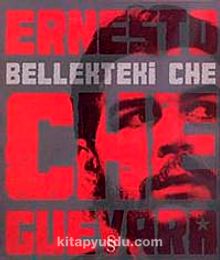 Bellekteki Che - Ernesto Che Guevara