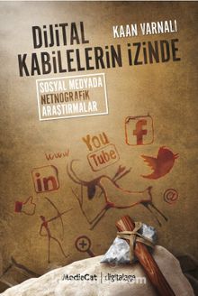 Dijital Kabilelerin İzinde & Sosyal Netnografik Araştırmalar - Kaan Varnalı