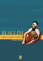 Üçüncü Selim / Hayatı, Sanatı, Eserleri