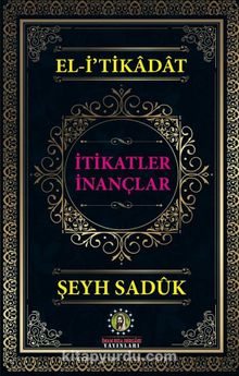 İtikatler İnançlar - Şeyh Saduk