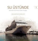 Su Üstünde & Geçmişten Günümüze Düşten Gerçeğe Kruvaziyer Gemileri