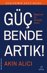 Güç Bende Artık! & Başarının Üç Stratejik Adımı
