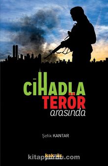 Cihadla Terör Arasında - Şefik Kantar