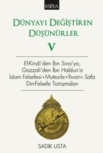 Dünyayı Değiştiren Düşünürler 5 & El-Kindi'den İbn Sina'ya, Gazzali'den İbn Haldun'a, İslam Felsefesi - Mutezile - İhvan-ı Safa Din-Felsefe Tartışmaları