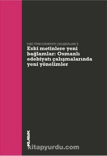 Eski Metinlere Yeni Bağlamlar & Osmanlı Edebiyatı Çalışmalarında Yeni Yönelimler