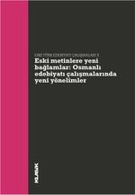 Eski Metinlere Yeni Bağlamlar & Osmanlı Edebiyatı Çalışmalarında Yeni Yönelimler