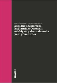 Eski Metinlere Yeni Bağlamlar & Osmanlı Edebiyatı Çalışmalarında Yeni Yönelimler