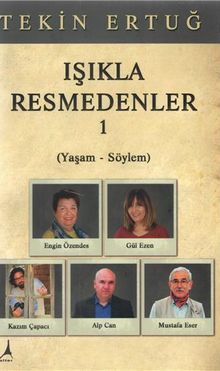 Işıkla Resmedenler 1 (Yaşam-Söylem)
