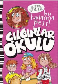 Çılgınlar Okulu Bu Kadarına Pess!