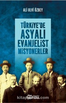 Türkiye’de Asyalı Evanjelist Misyonerler - Ali Ulvi Özbey