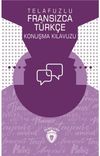 Telafuzlu Fransızca - T&uuml;rk&ccedil;e Konuşma Kılavuzu (S&ouml;zl&uuml;k İlaveli)