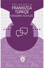 Telafuzlu Fransızca - Türkçe Konuşma Kılavuzu (Sözlük İlaveli)