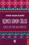 &Uuml;&ccedil;&uuml;nc&uuml; G&uuml;n&uuml;n &Ouml;ğlesi & Gen&ccedil;ler İ&ccedil;in T&uuml;rk Halk Hikayeleri