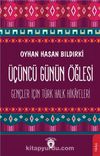 Üçüncü Günün Öğlesi & Gençler İçin Türk Halk Hikayeleri