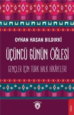 Üçüncü Günün Öğlesi & Gençler İçin Türk Halk Hikayeleri