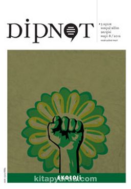 Dipnot Ocak-Şubat-Mart 3 Aylık Sosyal Bilim Dergisi Sayı:8 Yıl: 2012 - Ekoloji