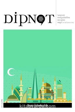 Dipnot 3 Aylık Sosyal Bilim Dergisi Sayı:11-12 Yıl: 2012-2013 - Yeni İslamcılık