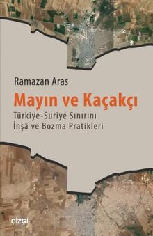 Mayın ve Kaçakçı & Türkiye-Suriye Sınırını İnşa ve Bozma Pratikleri