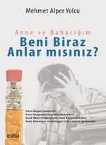 Anne ve Babacığım Beni Biraz Anlar mısınız?