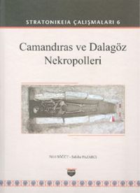 Stratonikeia Çalışmaları 6 / Camandıras ve Dalagöz Nekropolleri