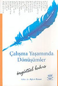Çalışma Yaşamında Dönüşümler/Örgütsel Bakış