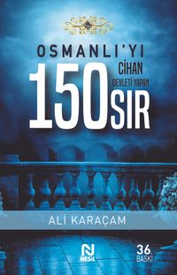 Osmanlı'yı Cihan Devleti Yapan 150 Sır