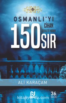 Osmanlı'yı Cihan Devleti Yapan 150 Sır - Ali Karaçam
