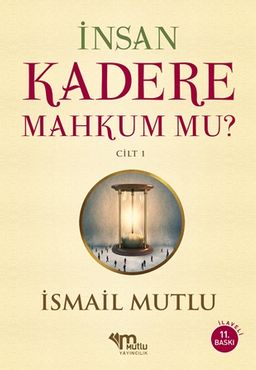İnsan Kadere Mahkum mu? Cilt:1