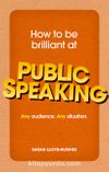 How to Be Brilliant at Public Speaking