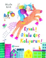 Eyvah Okula Geç Kalıyorum (3+ Yaş)