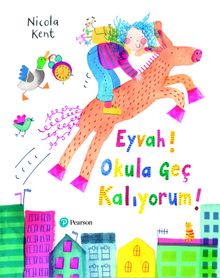 Eyvah Okula Geç Kalıyorum (3+ Yaş)