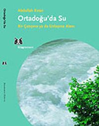 Ortadoğu'da Su / Bir Çatışma ya da Uzlaşma Alanı