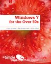 Windows 7 for the Over 50s (In Simple Steps)