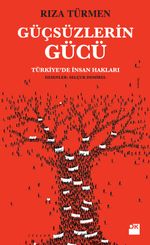 Güçsüzlerin Gücü & Türkiye'de İnsan Hakları