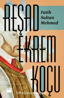 Fatih Sultan Mehmed - Reşad Ekrem Koçu