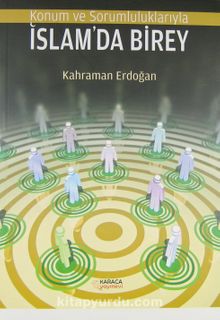 Konum ve Sorumluluklarıyla İslam'da Birey - Kahraman Erdoğan
