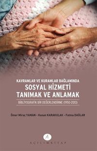 Kavramlar ve Kuramlar Bağlamında Sosyal Hizmeti Tanımak ve Anlamak & Bibliyografik Bir Değerlendirme (1950-2013)