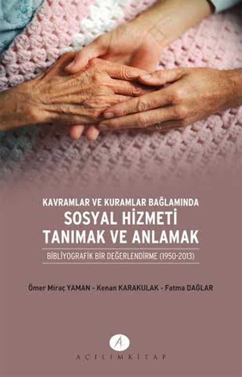 Kavramlar ve Kuramlar Bağlamında Sosyal Hizmeti Tanımak ve Anlamak & Bibliyografik Bir Değerlendirme (1950-2013)