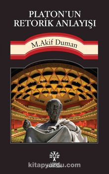 Platon’un Retorik Anlayışı - Mehmet Akif Duman