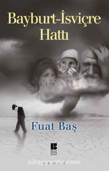 Bayburt-İsviçre Hattı - Fuat Baş