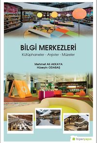 Bilgi Merkezleri Kütüphaneler - Arşivler - Müzeler