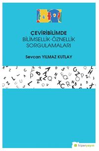 Çeviribilimde Bilimsellik-Öznellik Sorgulamaları