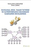 Duygusal Zeka, Yaşam Tatmini ve İş Performansı Ararındaki İlişkilerin İncelenmesi
