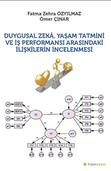 Duygusal Zeka, Yaşam Tatmini ve İş Performansı Ararındaki İlişkilerin İncelenmesi