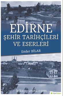 Edirne & Şehir Tarihçileri ve Eserleri