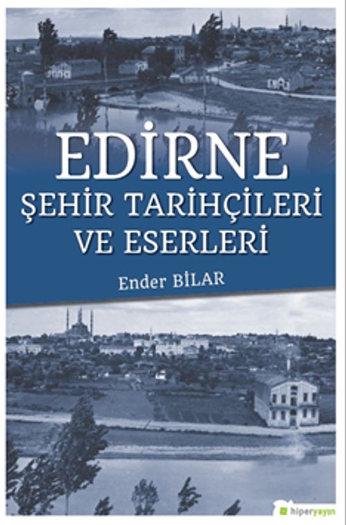 Edirne & Şehir Tarihçileri ve Eserleri