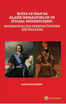Rusya ve İran’da Klasik İmparatorluk ve Siyasal Modernleşme: Patrimonyalizm 	Perspektifinden Bir İnceleme