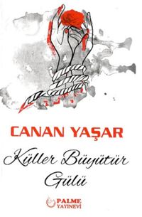 Küller Büyütür Gülü