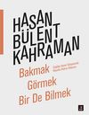 Bakmak G&ouml;rmek Bir de Bilmek